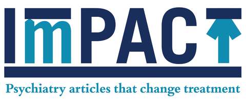 Impact: Important Psychiatry Articles that Change Treatment